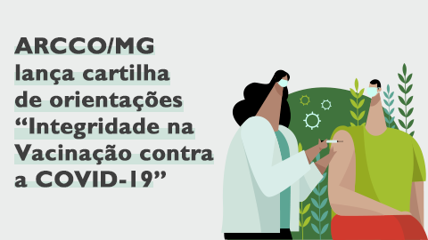 Ilustração de uma mulher vacinando um homem  com o texto "ARCCO/MG lança cartilha de orientações 'Integridade na Vacinação contra a COVID-19'"